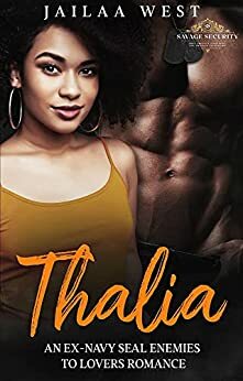 Thalia: A Savage Security ex Navy Seal enemies to lovers romance by Jailaa West