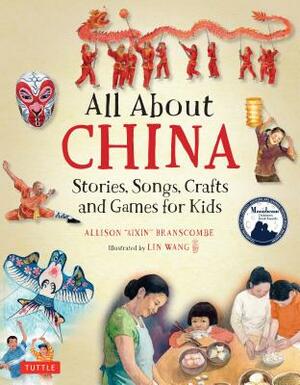 All about China: Stories, Songs, Crafts and Games for Kids by Allison Branscombe