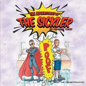 The Adventures Of The Sickler: The Transformation by Parker Todd