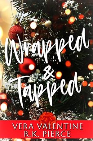 Wrapped and Tapped by R. K. Pierce, Vera Valentine