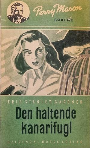 Den haltende kanarifugl by Erle Stanley Gardner