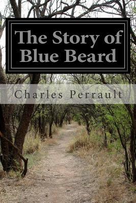 The Story of Blue Beard by Charles Perrault