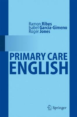 Primary Care English by Isabel Garcia Gimeno, Roger Jones, Ramón Ribes