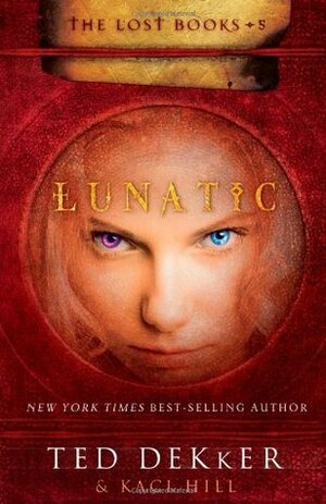 Lunatic by Ted Dekker, Kaci Hill