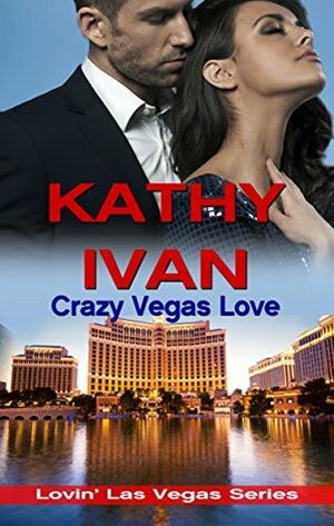 Crazy Vegas Love by Kathy Ivan