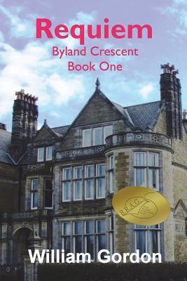 Requiem: Byland Crescent Book One by William Gordon