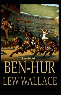 Ben-Hur -A Tale of the Christ Annotated by Lew Wallace