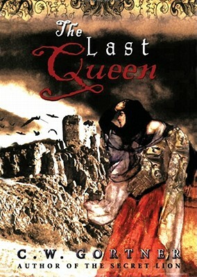 The Last Queen by C. W. Gortner