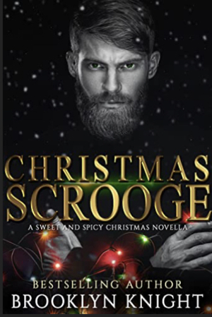 Christmas Scrooge: A Sweet and Spicy Christmas Novella by Brooklyn Knight