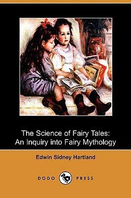 The Science of Fairy Tales: An Inquiry Into Fairy Mythology (Dodo Press) by Edwin Sidney Hartland