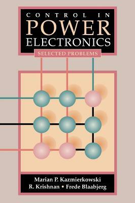 Control in Power Electronics: Selected Problems by 