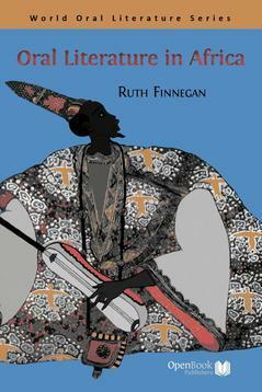 Oral Literature in Africa by Ruth Finnegan