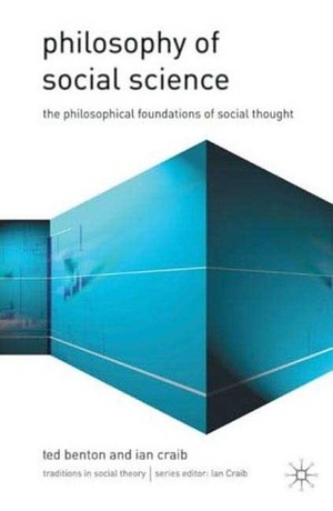 Philosophy of Social Science by Ted Benton, Ian Craib