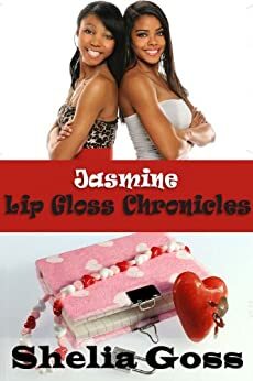 Jasmine: Lip Gloss Chronicles by Shelia Goss