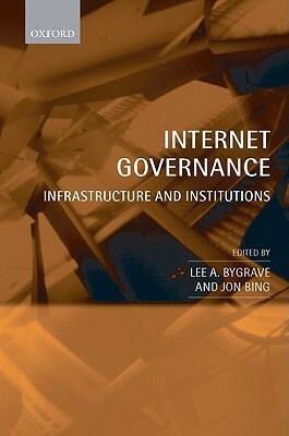 Internet Governance: Infrastructure and Institutions by Lee A. Bygrave, Jon Bing