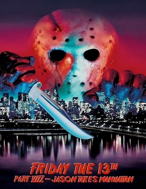 Friday the 13th Part VIII: Jason Takes Manhattan: Screenplay by Richard Crawford