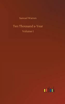 Ten Thousand A-Year by Samuel Warren