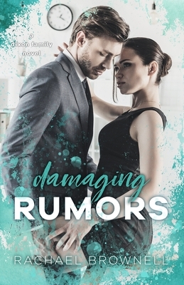 Damaging Rumors: A Dixon Family Novel by Rachael Brownell