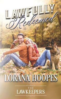 Lawfully Redeemed: A K-9 Lawkeeper Romance by Lorana Hoopes, The Lawkeepers