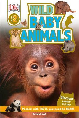 DK Readers L2: Wild Baby Animals: Discover Animals' First Year by Karen Wallace