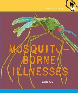 Mosquito-Borne Illnesses by Kristi Lew