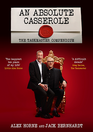 An Absolute Casserole: Ten Years of Taskmaster by Alex Horne, Jack Bernhardt