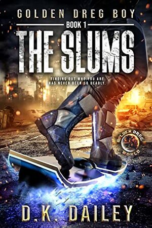Golden Dreg Boy: Book 1, The Slums (Golden Dreg Boy, #1) by D.K. Dailey