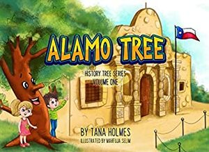 Alamo Tree (The History Tree Series Book 1) by Mahfuja Selim, Tana S. Holmes