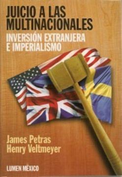Juicio a las Multinacionales: Inversión Extranjera e Imperialismo by James Petras, Henry Veltmeyer