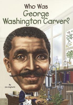 Who Was George Washington Carver? by Jim Gigliotti, Stephen Marchesi, Nancy Harrison