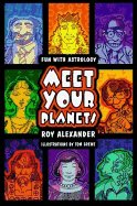 Meet Your Planets: Fun with Astrology by Roy Alexander