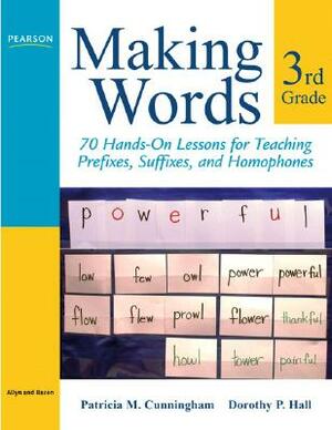 Cunningham: Making Words by Patricia Cunningham, Dorothy Hall