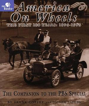 America on Wheels: The First 100 Years : 1896-1996 by Frank Coffey, Joseph Layden