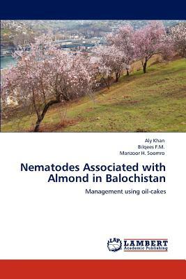 Nematodes Associated with Almond in Balochistan by Aly Khan, Manzoor H. Soomro, Bilqees F. M.