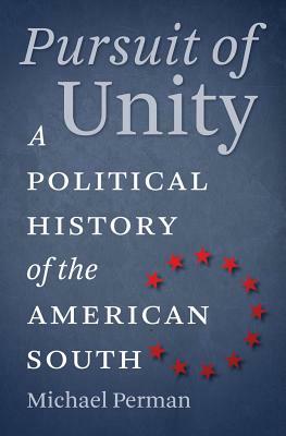 Pursuit of Unity: A Political History of the American South by Michael Perman