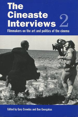 The Cineaste Interviews 2: Filmmakers on the art and politics of the cinema by Gary Crowdus, Dan Georgakas