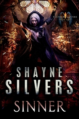 Sinner: Feathers and Fire Book 5 by Shayne Silvers