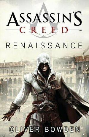 Assassin's Creed Renaissance by Oliver Bowden