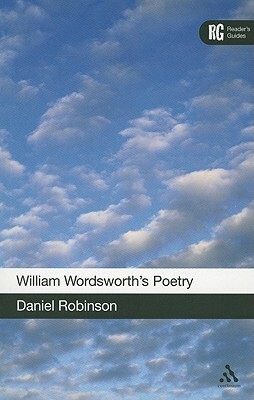 William Wordsworth's Poetry: A Reader's Guide by Daniel Robinson