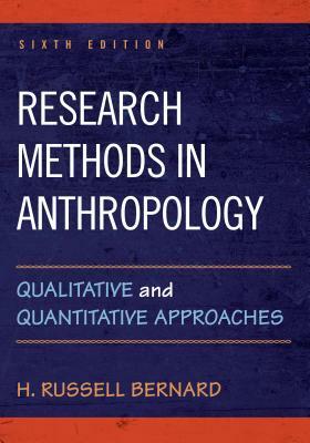 Research Methods in Anthropology: Qualitative and Quantitative Approaches by H. Russell Bernard