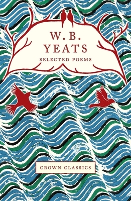 WB Yeats: Selected Poems by W.B. Yeats