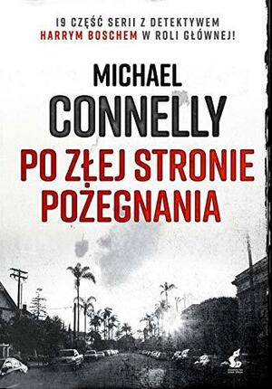 Po złej stronie pożegnania by Michael Connelly