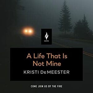 A Life That Is Not Mine by Saskia Maarleveld, Kristi DeMeester