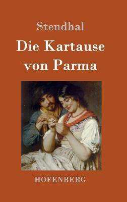 Die Kartause von Parma by Stendhal