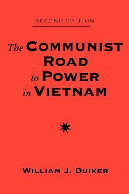 The Communist Road to Power in Vietnam by William J. Duiker