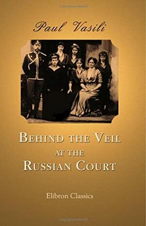 Behind the Veil at the Russian Court by Catherine Radziwill