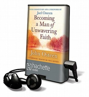 Becoming a Man of Unwavering Faith by John Osteen