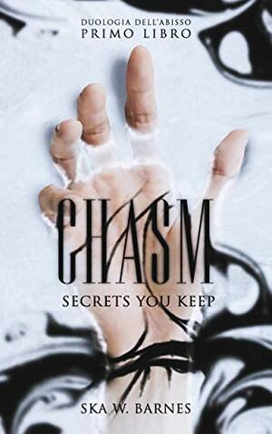 Chasm: secrets you keep by Ska W. Barnes
