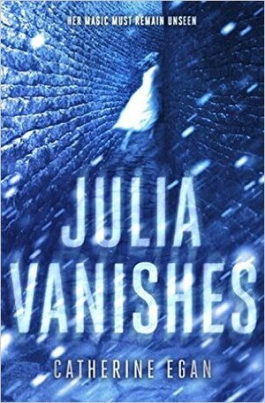 Julia Vanishes by Catherine Egan