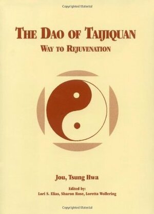 The Dao of Taijiquan: Way to Rejuvenation by Tsung Hwa Jou, Haw Jou Tsung